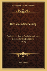 Die Gemeindeverfassung: Der Juden In Rom In Der Kaiserzeit Nach Den Inschriften Dargestellt (1879)