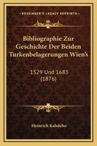 Bibliographie Zur Geschichte Der Beiden Turkenbelagerungen Wien's
