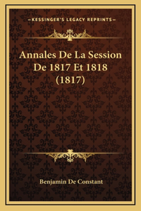 Annales De La Session De 1817 Et 1818 (1817)