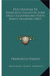 Due Orazioni Di Francesco Filelfo In Lode Dello Illustrissimo Poeta Dante Alighieri (1867)