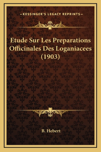 Etude Sur Les Preparations Officinales Des Loganiacees (1903)