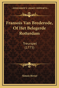 Fransois Van Brederode, Of Het Belegerde Rotterdam