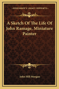 A Sketch Of The Life Of John Ramage, Miniature Painter