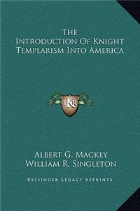 The Introduction of Knight Templarism Into America