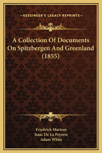 A Collection Of Documents On Spitzbergen And Greenland (1855)