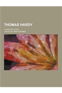 Thomas Hardy; A Critical Study