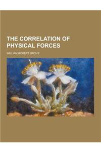 The Correlation of Physical Forces
