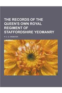 The Records of the Queen's Own Royal Regiment of Staffordshire Yeomanry