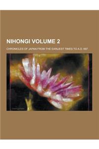 Nihongi; Chronicles of Japan from the Earliest Times to A.D. 697 Volume 2