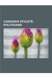 Canadian Athlete-Politicians: Don Getty, Ken Dryden, Lionel Conacher, Frank Mahovlich, Hugh McFadyen, Thomas Steen, Brian Pallister, Georges Laraque