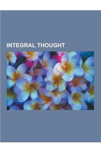 Integral Thought: Noosphere, Ken Wilber, Sri Aurobindo, Philosophy and Spiritualism of Sri Aurobindo, Richard Tarnas, Integral, William