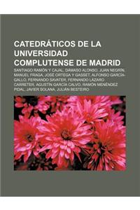 Catedraticos de La Universidad Complutense de Madrid: Santiago Ramon y Cajal, Damaso Alonso, Juan Negrin, Manuel Fraga, Jose Ortega y Gasset