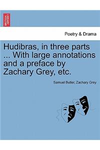 Hudibras, in three parts ... With large annotations and a preface by Zachary Grey, etc.