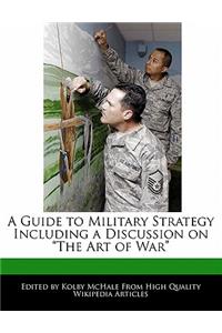 A Guide to Military Strategy Including a Discussion on the Art of War