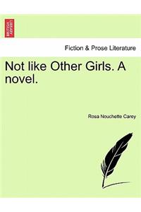 Not Like Other Girls. a Novel.