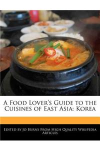 A Food Lover's Guide to the Cuisines of East Asia