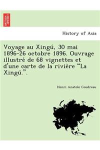 Voyage Au Xingu, 30 Mai 1896-26 Octobre 1896. Ouvrage Illustre de 68 Vignettes Et D'Une Carte de La Rivie Re 