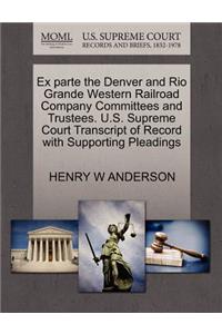 Ex Parte the Denver and Rio Grande Western Railroad Company Committees and Trustees. U.S. Supreme Court Transcript of Record with Supporting Pleadings