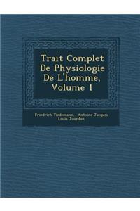 Trait Complet de Physiologie de L'Homme, Volume 1