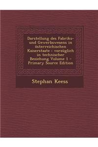 Darstellung Des Fabriks- Und Gewerbswesens in Osterreichischen Kaiserstaate