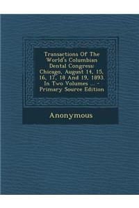 Transactions of the World's Columbian Dental Congress