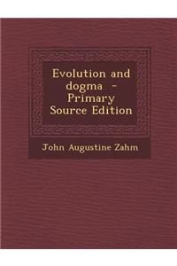 Evolution and Dogma - Primary Source Edition