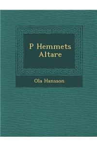 P Hemmets Altare
