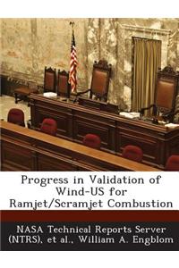 Progress in Validation of Wind-Us for Ramjet/Scramjet Combustion