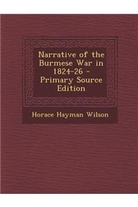 Narrative of the Burmese War in 1824-26