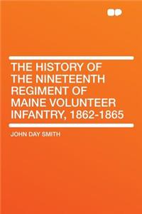 The History of the Nineteenth Regiment of Maine Volunteer Infantry, 1862-1865