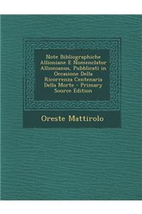 Note Bibliographiche Allioniane E Nomenclator Allionianus, Pubblicati in Occasione Della Ricorrenza Centenaria Della Morte - Primary Source Edition