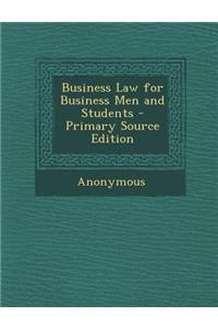 Business Law for Business Men and Students