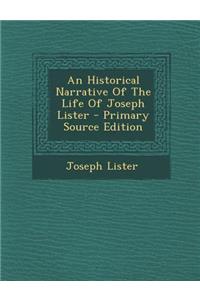 An Historical Narrative of the Life of Joseph Lister