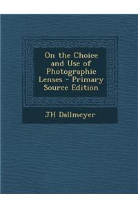 On the Choice and Use of Photographic Lenses