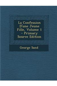 La Confession D'Une Jeune Fille, Volume 1