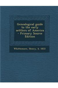 Genealogical Guide to the Early Settlers of America