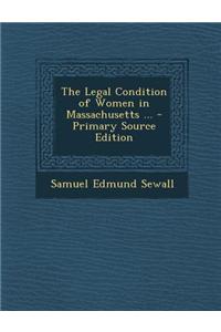 The Legal Condition of Women in Massachusetts ... - Primary Source Edition