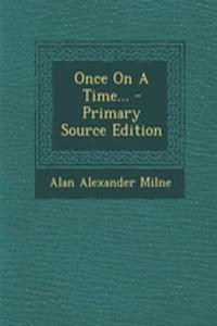 Once on a Time... - Primary Source Edition