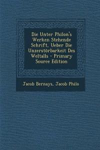 Die Unter Philon's Werken Stehende Schrift, Ueber Die Unzerstorbarkeit Des Weltalls