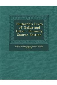 Plutarch's Lives of Galba and Otho - Primary Source Edition
