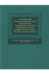 Lehrbuch Des Pandecten-Rechts Nach Der Doctrina Pandectarum Deutsch Bearbeitet, Vierte Auflage, Zweiter Theil