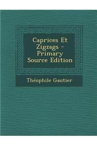 Caprices Et Zigzags - Primary Source Edition