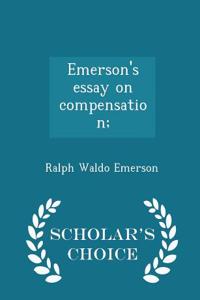 Emerson's Essay on Compensation; - Scholar's Choice Edition
