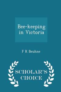 Bee-Keeping in Victoria - Scholar's Choice Edition