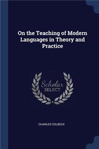 On the Teaching of Modern Languages in Theory and Practice