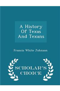 History of Texas and Texans - Scholar's Choice Edition
