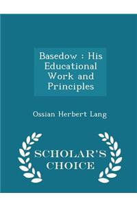 Basedow: His Educational Work and Principles - Scholar's Choice Edition