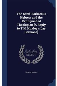Semi-Barbarous Hebrew and the Extinguished Theologian [A Reply to T.H. Huxley's Lay Sermons]