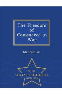 The Freedom of Commerce in War - War College Series