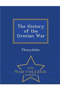 History of the Grecian War - War College Series